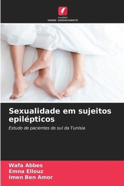 Sexualidade em sujeitos epilépticos - Abbes, Wafa;ELLOUZ, EMNA;BEN AMOR, IMEN