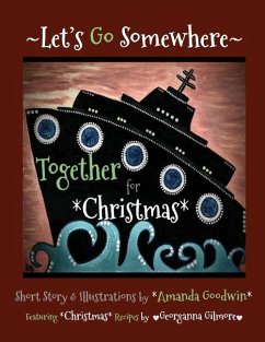 LET'S GO SOMEWHERE TOGETHER for CHRISTMAS - Goodwin, Amanda M