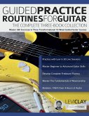 Guided Practice Routines for Guitar - The Complete Three-Book Collection