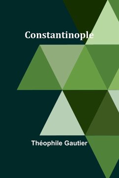 Constantinople - Gautier, Théophile