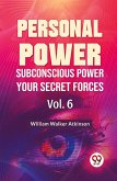 Personal Power Subconscious Power Your Secret Forces Vol. 6 Personal Power Subconscious Power Your Secret Forces Vol. 6