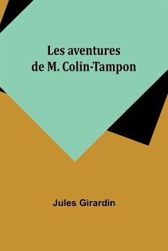 Les aventures de M. Colin-Tampon - Girardin, Jules