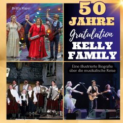 Eine illustrierte Biografie über die musikalische Reise der Kelly Family - Maier, Britta