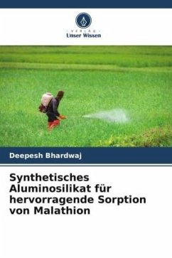 Synthetisches Aluminosilikat für hervorragende Sorption von Malathion - Bhardwaj, Deepesh