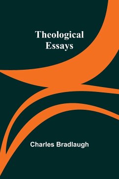 Theological Essays - Bradlaugh, Charles