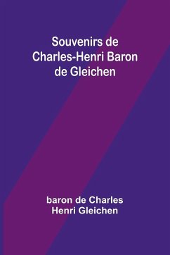 Souvenirs de Charles-Henri Baron de Gleichen - Gleichen, Baron de