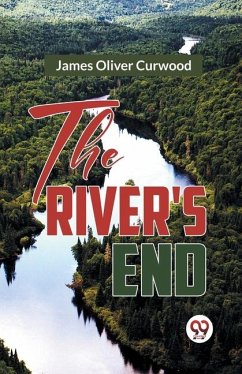 The River's End - Oliver Curwood, James