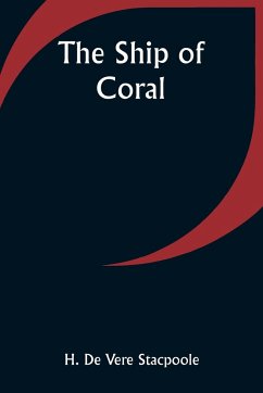 The Ship of Coral - Stacpoole, H. de