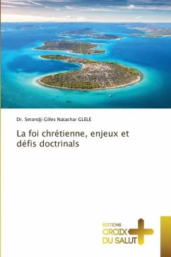 La foi chrétienne, enjeux et défis doctrinals - GLELE, Dr. Setondji Gilles Natachar