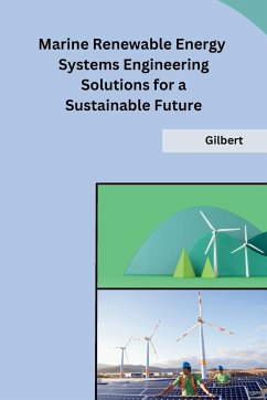 Marine Renewable Energy Systems Engineering Solutions for a Sustainable Future - Gilbert