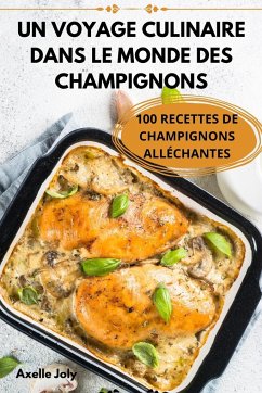 UN VOYAGE CULINAIRE DANS LE MONDE DES CHAMPIGNONS - Axelle Joly