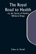 The Royal Road to Health; or, the... - Bild 1