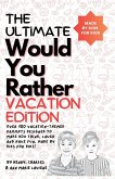 The Ultimate Would You Rather Vacation Edition