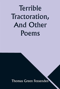 Terrible Tractoration, And Other Poems - Fessenden, Thomas Green