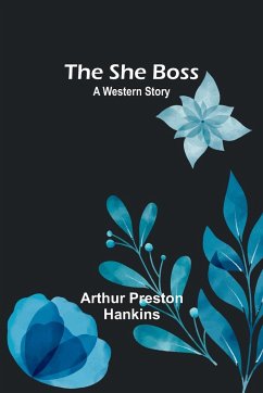 The She Boss - Hankins, Arthur Preston