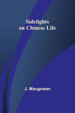 Sidelights on Chinese Life - Macgowan, J.
