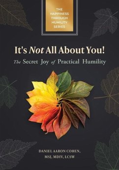 It's Not All About You! The Secret Joy of Practical Humility - Cohen, Daniel Aaron