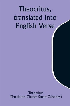 Theocritus, translated into English Verse - Theocritus