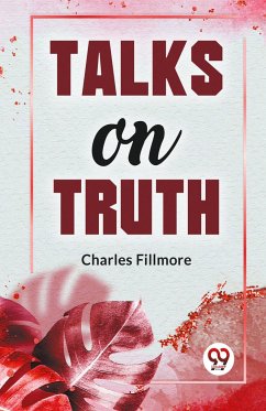 Talks On Truth - Fillmore, Charles