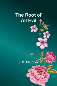The Root of All Evil - Fletcher, J. S.
