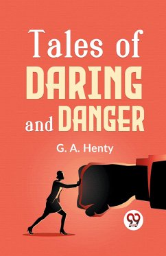 Tales Of Daring And Danger - Henty, G. A.