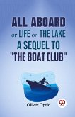 All Aboard Or Life On The Lake A Sequel To "The Boat Club"
