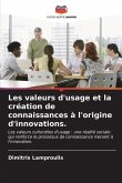 Les valeurs d'usage et la création de connaissances à l'origine d'innovations.