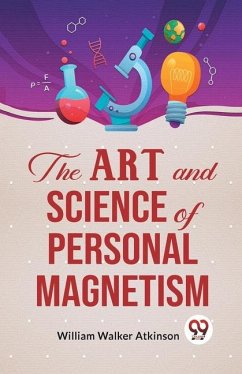 The Art And Science Of Personal Magnetism - Walker Atkinson, William