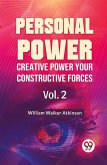 Personal Power Creative Power Your Constructive Forces Vol. 2