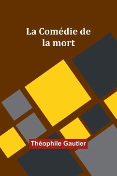 La Comédie de la mort - Gautier, Théophile