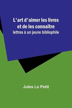 L'art d'aimer les livres et de les connaître - Petit, Jules Le