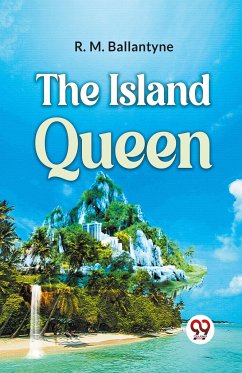 The Island Queen - Ballantyne, Robert Michael