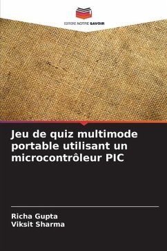 Jeu de quiz multimode portable utilisant un microcontrôleur PIC - Gupta, Richa;Sharma, Viksit