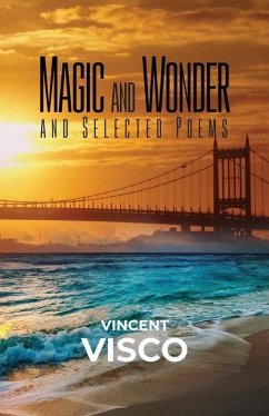 Magic and Wonder and Selected Poems - Visco, Vincent