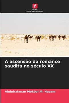 A ascensão do romance saudita no século XX - Hezam, Abdulrahman Mokbel M.