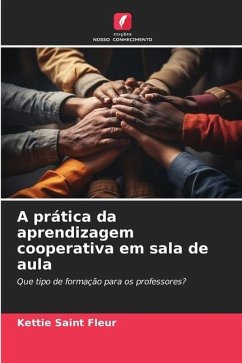 A prática da aprendizagem cooperativa em sala de aula - Saint Fleur, Kettie