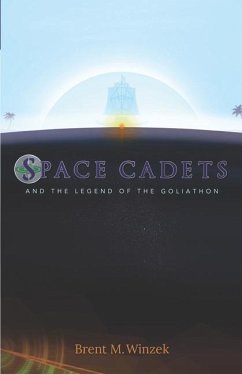 Space Cadets and the Legend of the Goliathon - Winzek, Brent