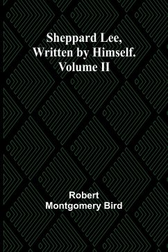 Sheppard Lee, Written by Himself. Volume II - Bird, Robert Montgomery