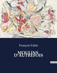 MOULINS D¿AUTREFOIS - Fabié, François