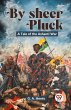 By Sheer Pluck: A Tale Of The Ashanti... - Bild 1