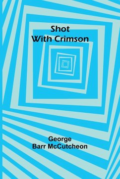 Shot With Crimson - Mccutcheon, George Barr