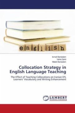 Collocation Strategy in English Language Teaching - Baniadam, Ismail;Zarbi, Vahid;Baniadam, Malek