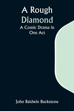 A Rough Diamond - Buckstone, John Baldwin