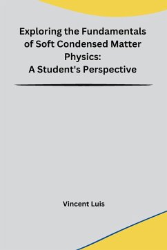 Exploring the Fundamentals of Soft Condensed Matter Physics - Vincent Luis