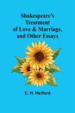 Shakespeare's treatment of love & marriage, and other essays