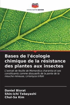 Bases de l'écologie chimique de la résistance des plantes aux insectes - Bisrat, Daniel;Tebayashi, Shin-ichi;Kim, Chul-Sa