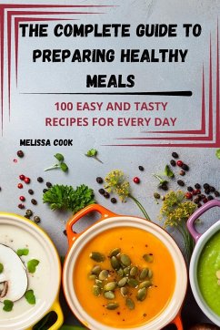 THE COMPLETE GUIDE TO PREPARING HEALTHY MEALS - Melissa Cook