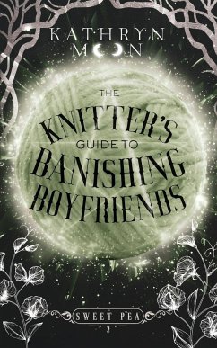 The Knitter's Guide to Banishing Boyfriends - Moon, Kathryn