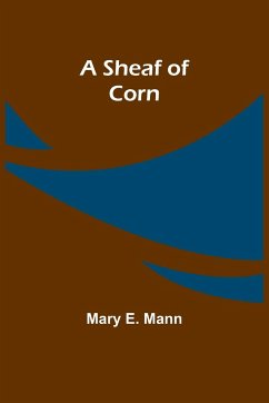 A Sheaf of Corn - Mann, Mary E.
