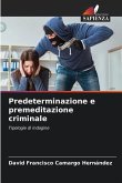Predeterminazione e premeditazione criminale